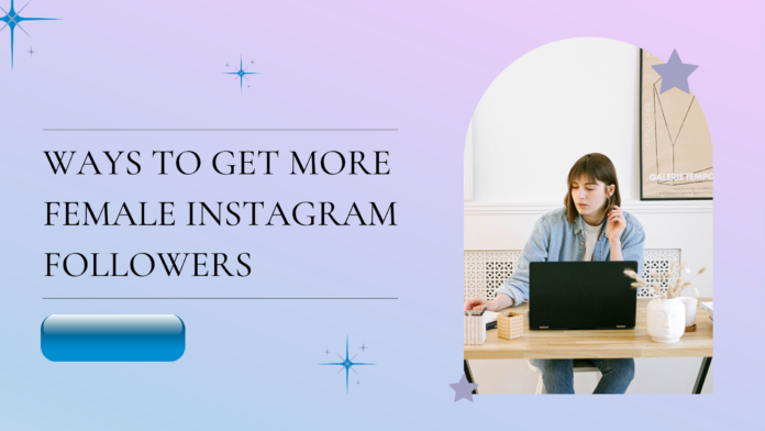 Ways to Get More Female Instagram Followers