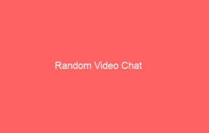 Random Video Chatting